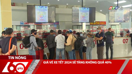 Xem Clip GIÁ VÉ XE TẾT 2024 SẼ TĂNG KHÔNG QUÁ 40% HD Online.