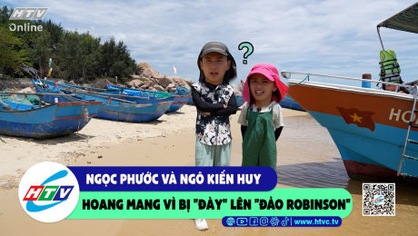 Xem Show CLIP HÀI Ngọc Phước và Ngô Kiến Huy hoang mang vì bị "đày" lên "đảo Robinson" HD Online.