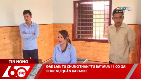 Xem Clip ĐẮK LẮK: TÙ CHUNG THÂN "TÚ BÀ" MUA 11 CÔ GÁI PHỤC VỤ QUÁN KARAOKE HD Online.