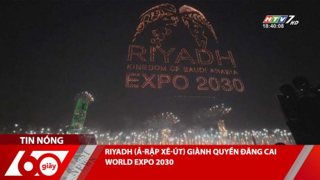 Xem Clip RIYADH (Ả-RẬP XÊ-ÚT) GIÀNH QUYỀN ĐĂNG CAI WORLD EXPO 2030 HD Online.