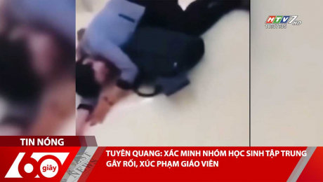 Xem Clip TUYÊN QUANG: XÁC MINH NHÓM HỌC SINH TẬP TRUNG GÂY RỐI, XÚC PHẠM GIÁO VIÊN HD Online.