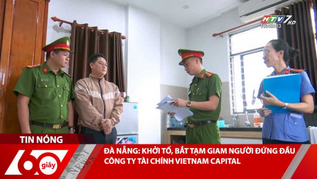 Xem Clip ĐÀ NẴNG: KHỞI TỐ, BẮT TẠM GIAM NGƯỜI ĐỨNG ĐẦU CÔNG TY TÀI CHÍNH VIETNAM CAPITAL HD Online.