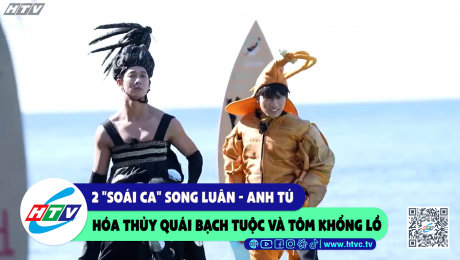 Xem Show CLIP HÀI 2 "Soái ca" Song Luân - Anh Tú hóa thủy quái bạch tuột và tôm khổng lồ HD Online.