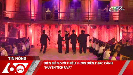 Xem Clip ĐIỆN BIÊN GIỚI THIỆU SHOW DIỄN THỰC CẢNH "HUYỀN TÍCH UVA" HD Online.