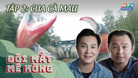 Xem Show TV SHOW Đôi Mắt Mê Kông Tập 02: Cua Cà Mau HD Online.