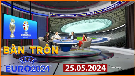 Xem Show EURO 2024 Bàn Tròn Euro 2024 - 25.05.2024 HD Online.