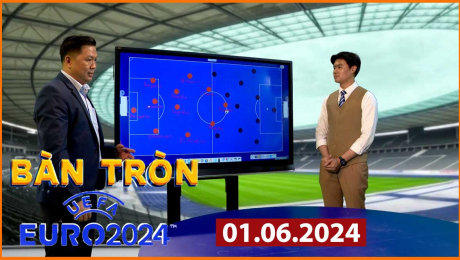 Xem Show EURO 2024 Bàn Tròn Euro 2024 - 01.06.2024 HD Online.