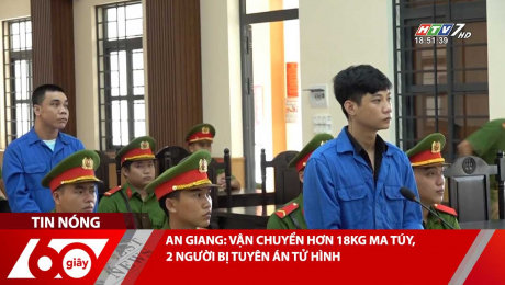 Xem Clip AN GIANG: VẬN CHUYỂN HƠN 18KG MA TÚY, 2 NGƯỜI BỊ TUYÊN ÁN TỬ HÌNH HD Online.