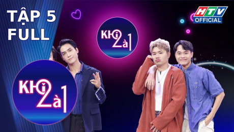 Xem Show TV SHOW Khi 2 là 1 Tập 05: Song Khánh ĐÀO SÂU tình bạn giữa "Cậu Khảm - Cậu Sang" và "CÚ TWIST BẬT NGỬA" HD Online.