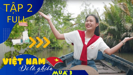 Xem Show TV SHOW Việt Nam - Đi Là Ghiền Mùa 3 Tập 02: Du lịch xanh Hậu Giang HD Online.