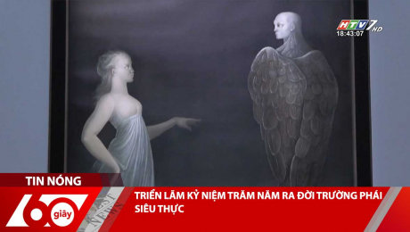 TRIỂN LÃM KỶ NIỆM TRĂM NĂM RA ĐỜI TRƯỜNG PHÁI SIÊU THỰC