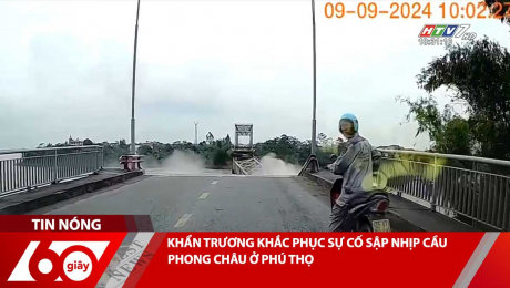 KHẨN TRƯƠNG KHẮC PHỤC SỰ CỐ SẬP NHỊP CẦU PHONG CHÂU Ở PHÚ THỌ