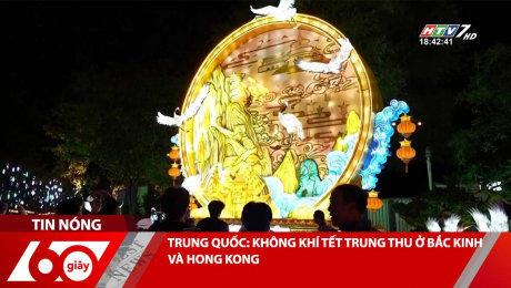 TRUNG QUỐC: KHÔNG KHÍ TẾT TRUNG THU Ở BẮC KINH VÀ HONG KONG