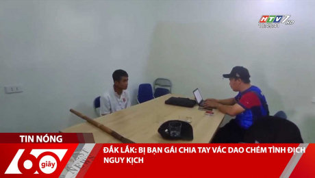 Xem Clip ĐẮK LẮK: BỊ BẠN GÁI CHIA TAY VÁC DAO CHÉM TÌNH ĐỊCH NGUY KỊCH HD Online.