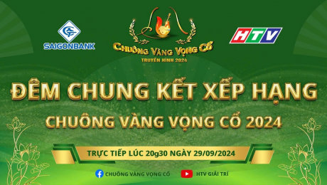 Chuông Vàng Vọng Cổ 2024 - Đêm Chung Kết Xếp Hạng