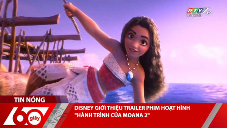 DISNEY GIỚI THIỆU TRAILER PHIM HOẠT HÌNH "HÀNH TRÌNH CỦA MOANA 2"