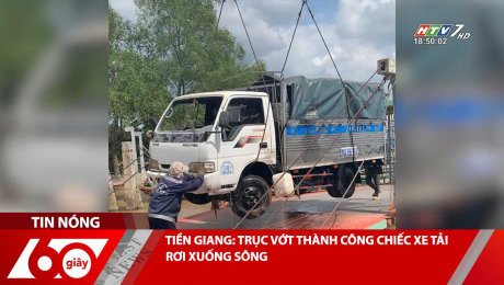 TIỀN GIANG: TRỤC VỚT THÀNH CÔNG CHIẾC XE TẢI RƠI XUỐNG SÔNG