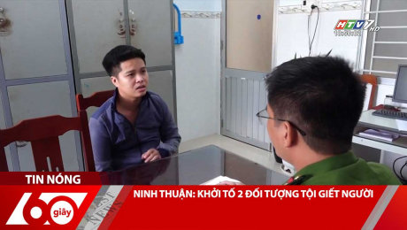 Xem Clip NINH THUẬN: KHỞI TỐ 2 ĐỐI TƯỢNG TỘI GIẾT NGƯỜI HD Online.