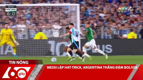 MESSI LẬP HAT-TRICK, ARGENTINA THẮNG ĐẬM BOLIVIA