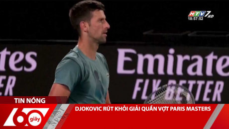 DJOKOVIC RÚT KHỎI GIẢI QUẦN VỢT PARIS MASTERS