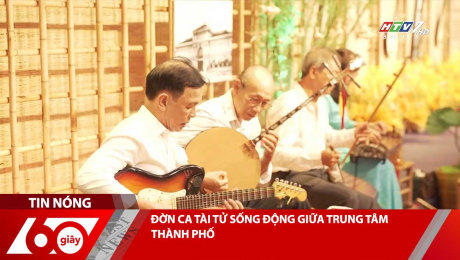 ĐỜN CA TÀI TỬ SỐNG ĐỘNG GIỮA TRUNG TÂM THÀNH PHỐ