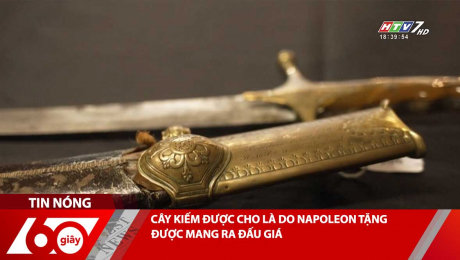 CÂY KIẾM ĐƯỢC CHO LÀ DO NAPOLEON TẶNG ĐƯỢC MANG RA ĐẤU GIÁ