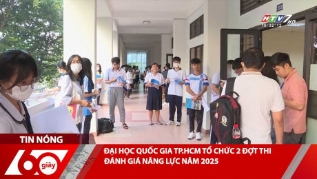 ĐẠI HỌC QUỐC GIA TP.HCM TỔ CHỨC 2 ĐỢT THI ĐÁNH GIÁ NĂNG LỰC NĂM 2025