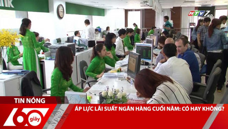 ÁP LỰC LÃI SUẤT NGÂN HÀNG CUỐI NĂM: CÓ HAY KHÔNG?