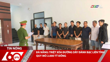 ĐÀ NẴNG: TRIỆT XÓA ĐƯỜNG DÂY ĐÁNH BẠC LIÊN TỈNH QUY MÔ 2.000 TỶ ĐỒNG