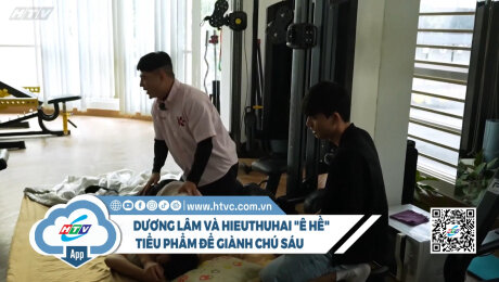 Dương Lâm và HIEUTHUHAI ê hề tiểu phẩm giành chú Sáu