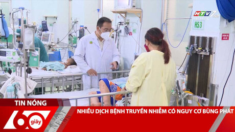 NHIỀU DỊCH BỆNH TRUYỀN NHIỄM CÓ NGUY CƠ BÙNG PHÁT