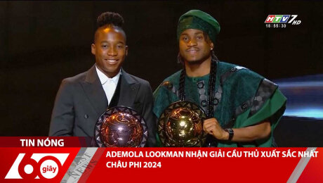 ADEMOLA LOOKMAN NHẬN GIẢI CẦU THỦ XUẤT SẮC NHẤT CHÂU PHI 2024