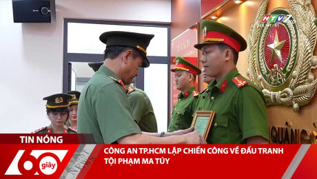 CÔNG AN TP.HCM LẬP CHIẾN CÔNG VỀ ĐẤU TRANH TỘI PHẠM MA TÚY