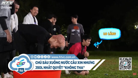 Chú Sáu xuống nước cầu xin nhưng JSOL nhất quyết không tha