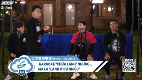  Karaoke “chữa lành” nhưng mà là “lành ít dữ nhiều”