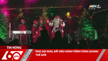 ÔNG GIÀ NOEL BẮT ĐẦU HÀNH TRÌNH VÒNG QUANH THẾ GIỚI