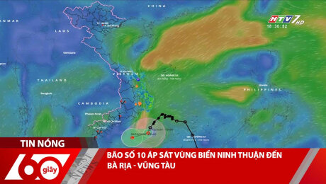 BÃO SỐ 10 ÁP SÁT VÙNG BIỂN NINH THUẬN ĐẾN BÀ RỊA - VŨNG TÀU