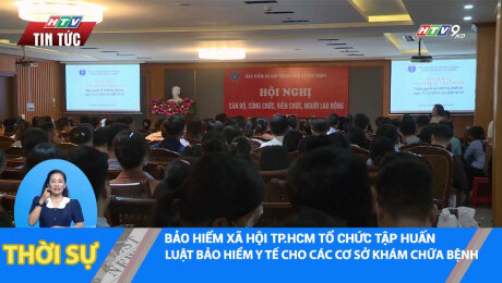 BẢO HIỂM XÃ HỘI TP.HCM TỔ CHỨC TẬP HUẤN LUẬT BẢO HIỂM Y TẾ CHO CÁC CƠ SỞ KHÁM CHỮA BỆNH