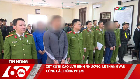 XÉT XỬ BỊ CÁO LƯU BÌNH NHƯỠNG, LÊ THANH VÂN CÙNG CÁC ĐỒNG PHẠM