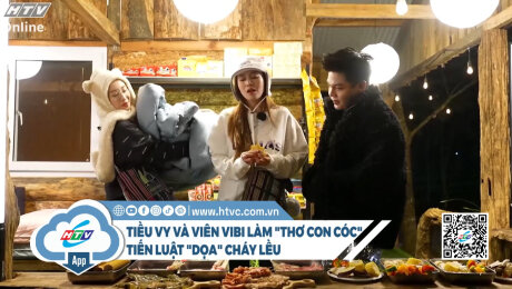 Tiến Luật "dọa" cháy lều, Tiều Vy và Viên Vibi làm "thơ con cóc"