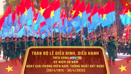 Toàn bộ Lễ diễu binh, diễu hành mừng 50 năm Giải phóng miền Nam, thống nhất đất nước