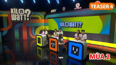 Teaser Kilowatt? - Học sinh chung tay sử dụng điện an toàn, tiết kiệm - Tập 04 Mùa 2