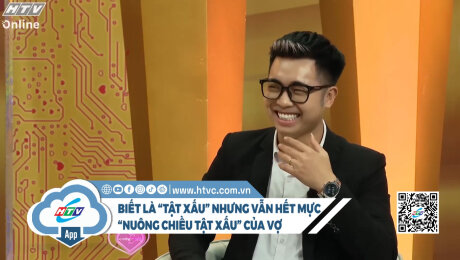Biết là “tật xấu” nhưng vẫn hết mực “nuông chiều tật xấu” của vợ