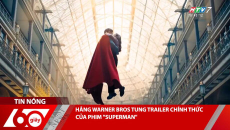 HÃNG WARNER BROS TUNG TRAILER CHÍNH THỨC CỦA PHIM "SUPERMAN"