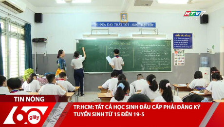 TP.HCM: TẤT CẢ HỌC SINH ĐẦU CẤP PHẢI ĐĂNG KÝ TUYỂN SINH TỪ 15 ĐẾN 19-5