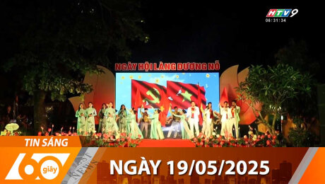 Bản Tin 60s 19/05/2025