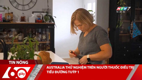 Xem Clip AUSTRALIA THỬ NGHIỆM TRÊN NGƯỜI THUỐC ĐIỀU TRỊ TIỂU ĐƯỜNG TUÝP 1 HD Online.