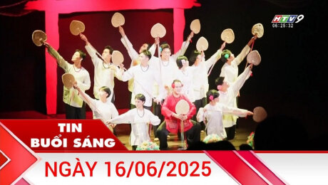 Bản Tin Buổi Sáng 16/06/2025