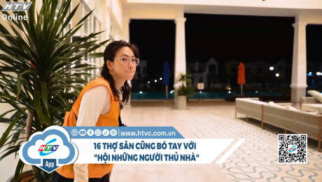 16 thợ săn cũng bó tay với "Hội những người thủ nhà"