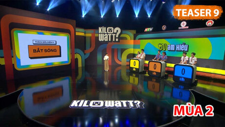 Teaser Kilowatt? - Học sinh chung tay sử dụng điện an toàn, tiết kiệm - Tập 09 Mùa 2
